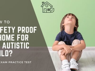 How To Safety Proof A Home For An Autistic Child?